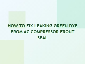Identifying a Leaking Compressor Front Seal