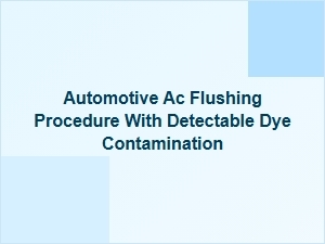 Step-By-Step Automotive Ac Flushing Procedure with Detectable Dye